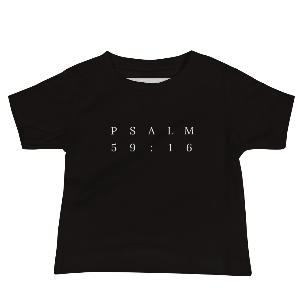 Psalm 59:16 Original Print Baby Tee [6-24 months]