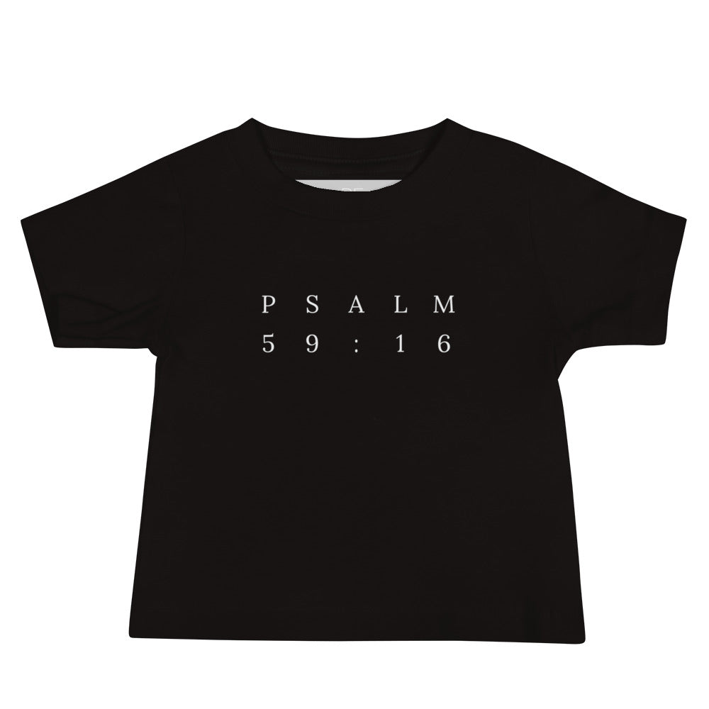 Psalm 59:16 Original Print Baby Tee [6-24 months]