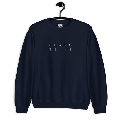 Psalm 59:16 Original Centre Embroidered Unisex Sweatshirt